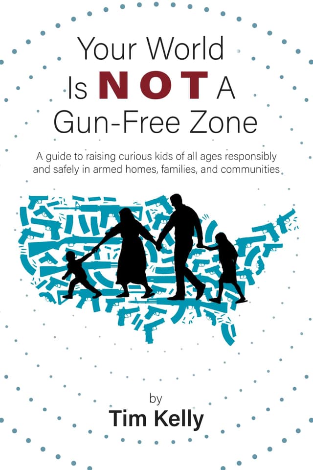 Your World Is Not a Gun-Free Zone by Tim Kelly